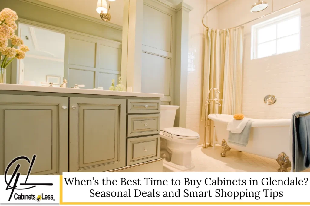 When’s the Best Time to Buy Cabinets in Glendale Seasonal Deals and Smart Shopping Tips