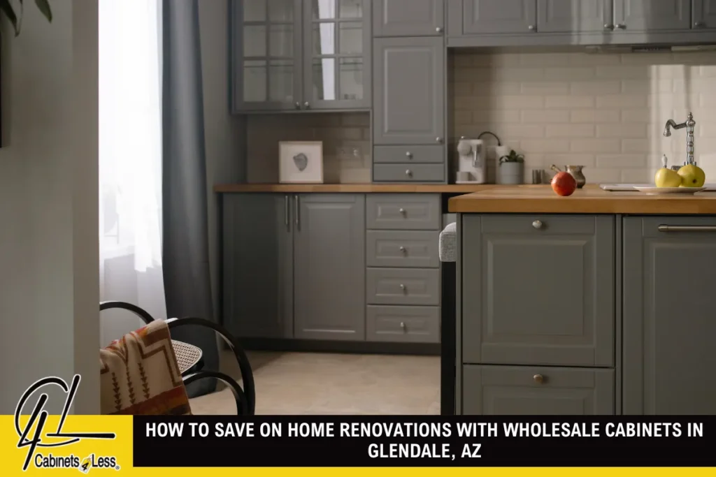 How to Save on Home Renovations with Wholesale Cabinets in Glendale, AZ