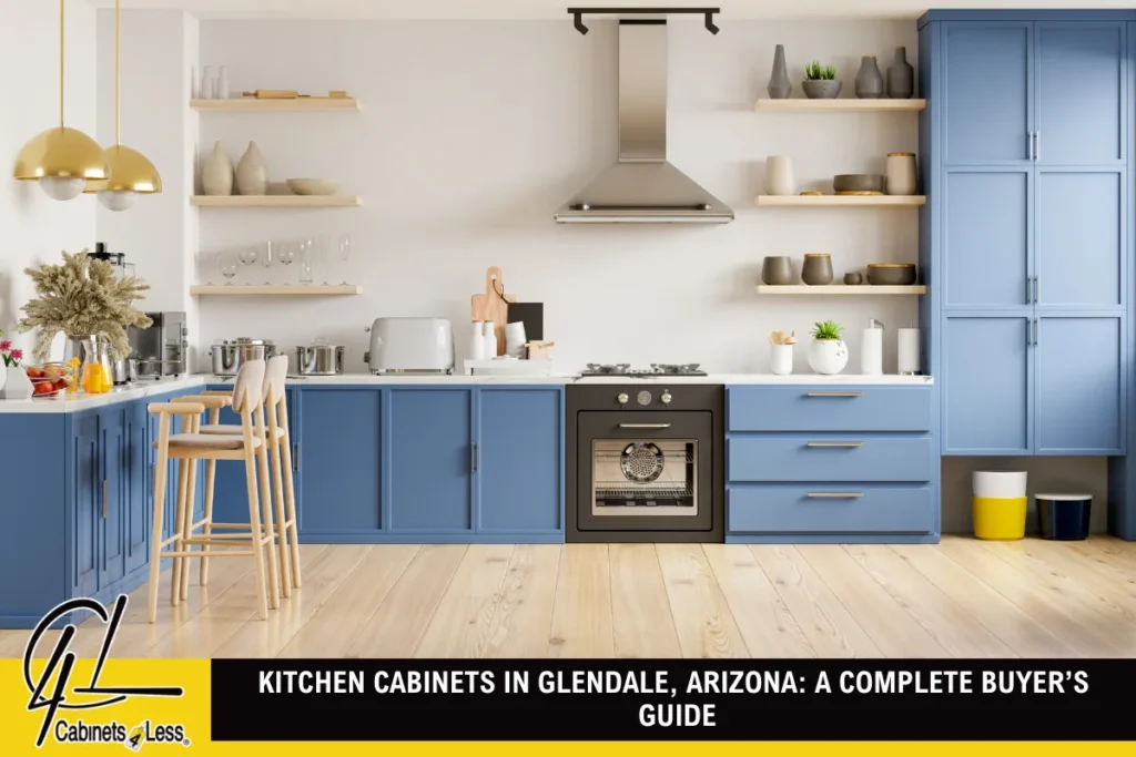 Kitchen Cabinets in Glendale, Arizona: A Complete Buyer’s Guide
