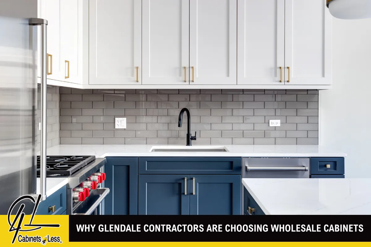Why Glendale Contractors Are Choosing Wholesale Cabinets
